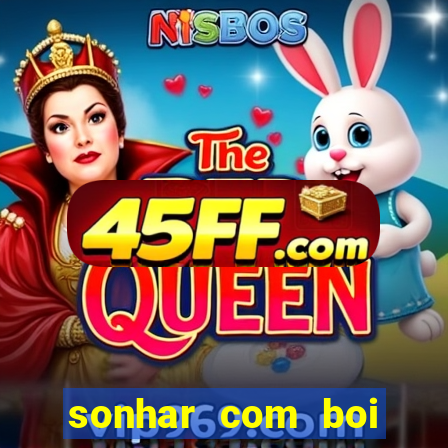 sonhar com boi jogo do bicho